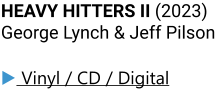 HEAVY HITTERS II (2023) George Lynch & Jeff Pilson ▶ Vinyl / CD / Digital